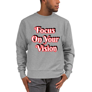 Focus On Your Vison Champion Sweatshirt