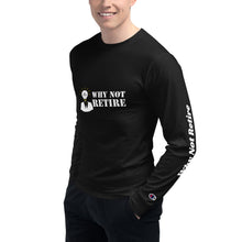 Why Not Retire Men's Champion Long Sleeve Shirt