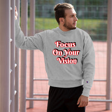 Focus On Your Vison Champion Sweatshirt