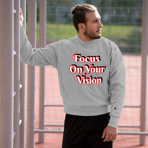 Focus On Your Vison Champion Sweatshirt