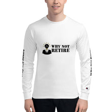 Why Not Retire Men's Champion Long Sleeve Shirt