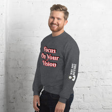 Focus On Your Vison Unisex Sweatshirt