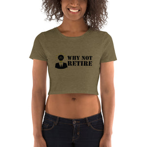 Why Not Retire Women’s Crop Tee - JTApparel