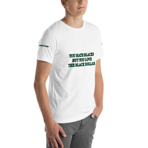 You Hate Blacks Short-Sleeve Unisex T-Shirt