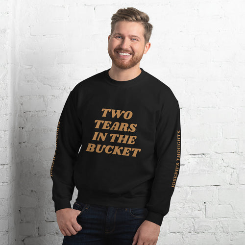 Two Tears In The Bucket Sweatshirt