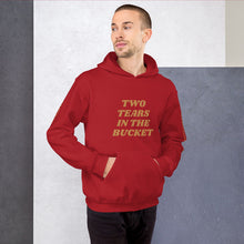Two Tears In The Bucket Hooded Sweatshirt