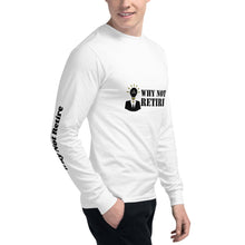 Why Not Retire Men's Champion Long Sleeve Shirt