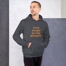 Two Tears In The Bucket Hooded Sweatshirt