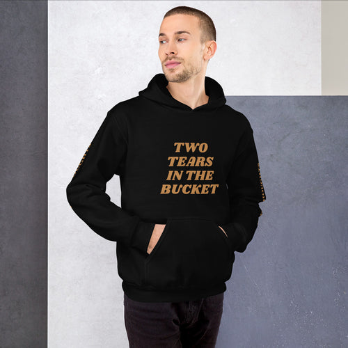 Two Tears In The Bucket Hooded Sweatshirt