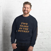 Two Tears In The Bucket Sweatshirt