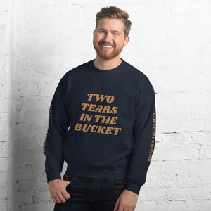 Two Tears In The Bucket Sweatshirt