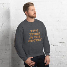 Two Tears In The Bucket Sweatshirt