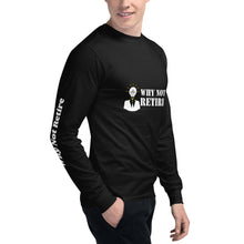 Why Not Retire Men's Champion Long Sleeve Shirt