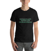 You Hate Blacks Short-Sleeve Unisex T-Shirt