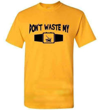 Don't Waste My Time Tee]Jtapparel.com - JTApparel