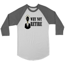 Why Not Retire Canvas Unisex 3/4 Raglan Long Sleeve Baseball T-Shirt - JTApparel